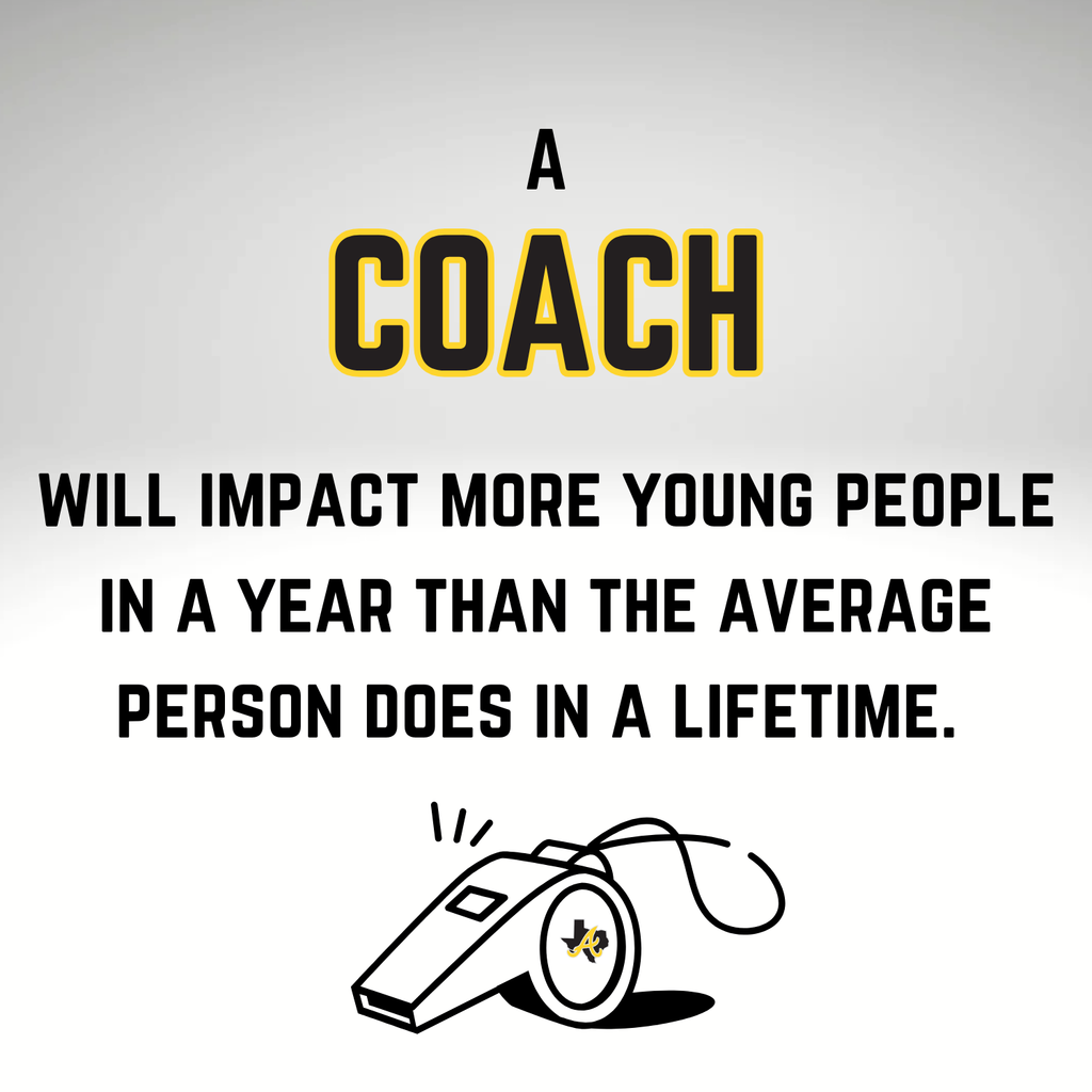 A Coach will impact more young people in a year than the average person does in a lifetime.