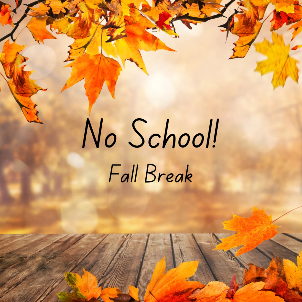 No School Fall Break on Friday the 17th