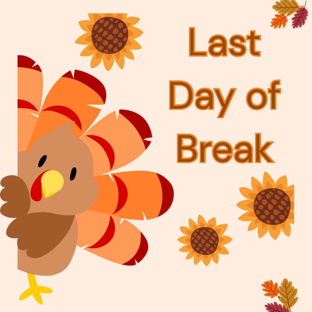 Last day of Thanksgiving Break.