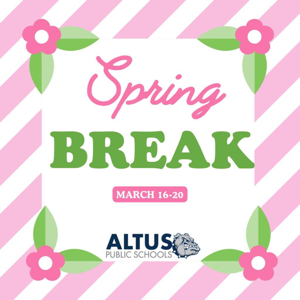 Happy Spring Break! March 16-20.