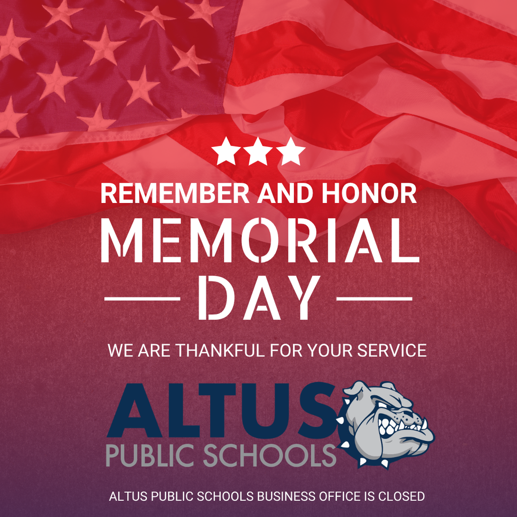 Happy Memorial Day! Altus Public Schools Business Office is Closed.