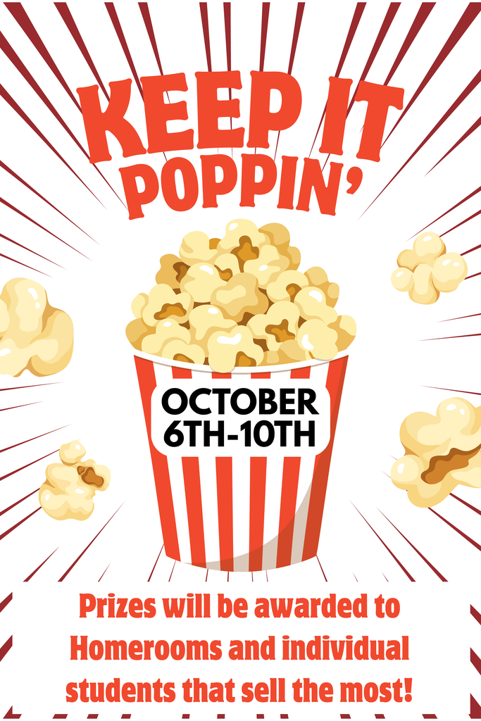 Keep it poppin'! Popcorn sales are from October 6th-10th. Prizes will be awarded to Homerooms and individual students that sell the most!