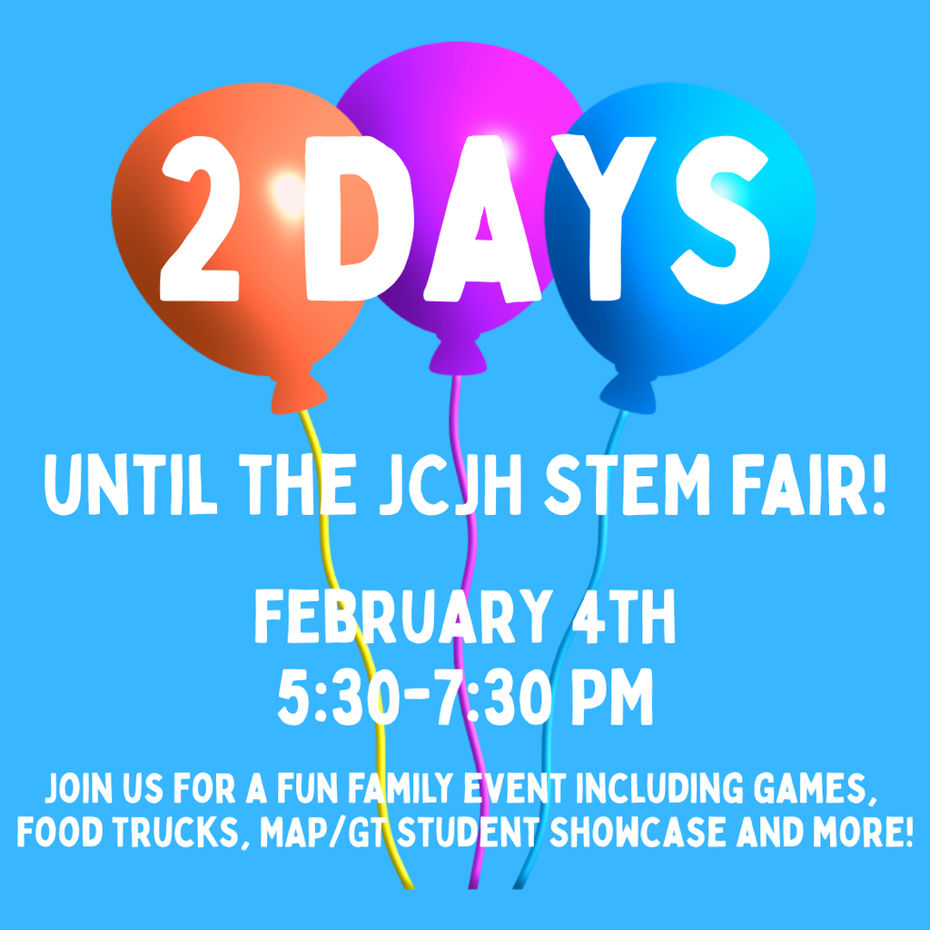2 Days until the JCJH STEM Fair! February 4th, 5:30-7:30 PM