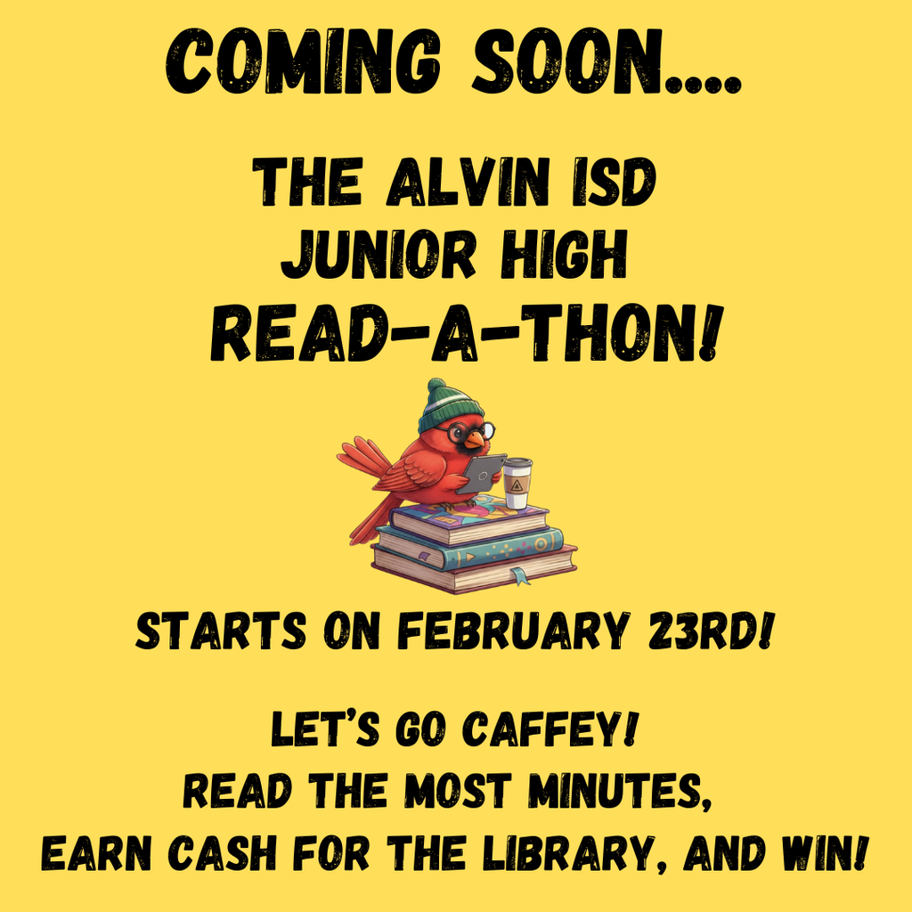 Coming soon...the Alvin ISD Junior High Read-A-Thon. Starts on February 23rd!