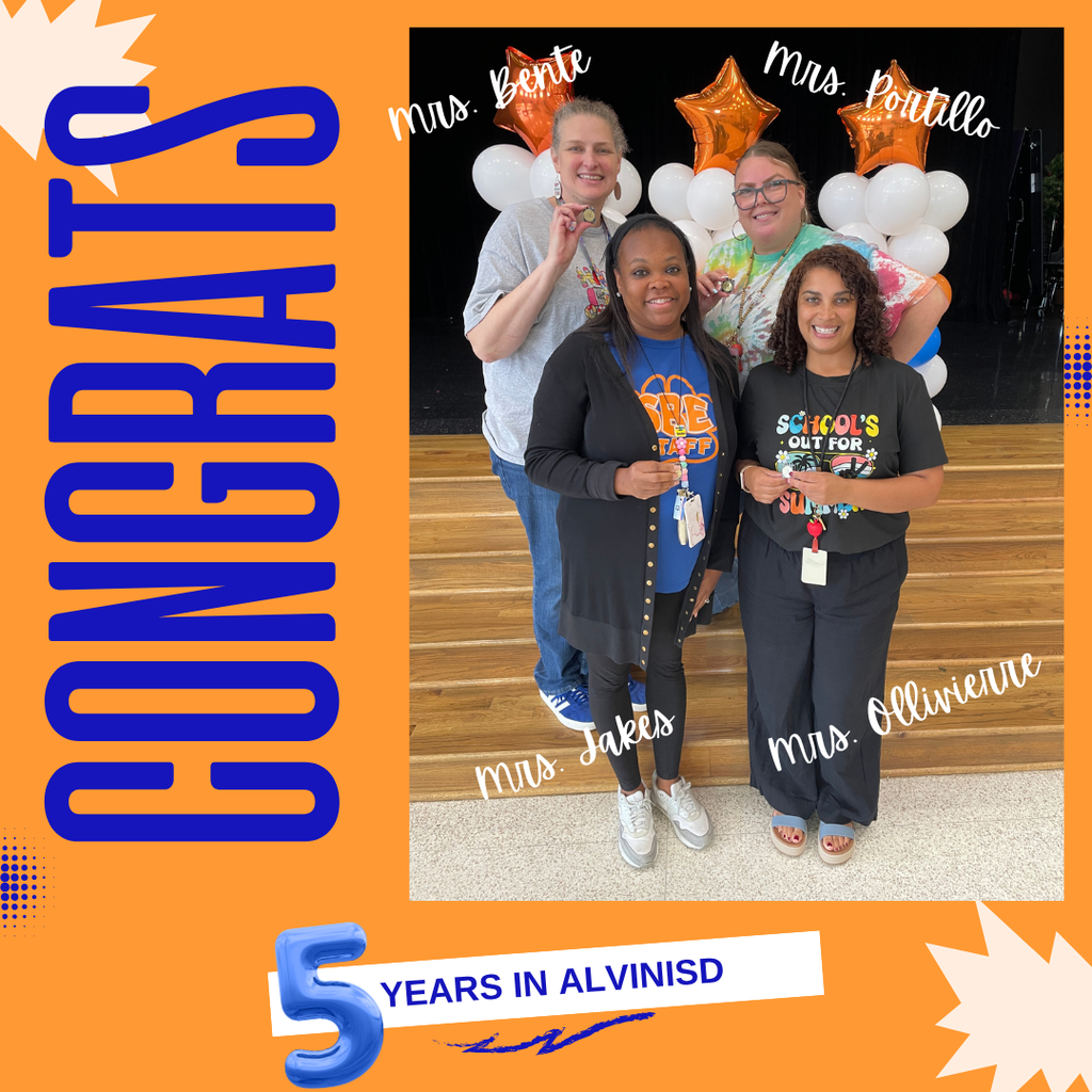 Congrats: 5 years in Alvin ISD, Mrs. Bente, Mrs. Portillo, Mrs. Jakes, and Mrs. Ollivierre