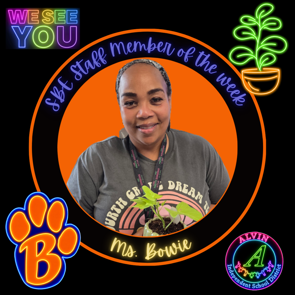 We See You!  Picture of the SBE Staff Member of the Week, Ms. Bowie.  Surrounded by Bearkat logo, district logos and a plant for the school theme of the year.