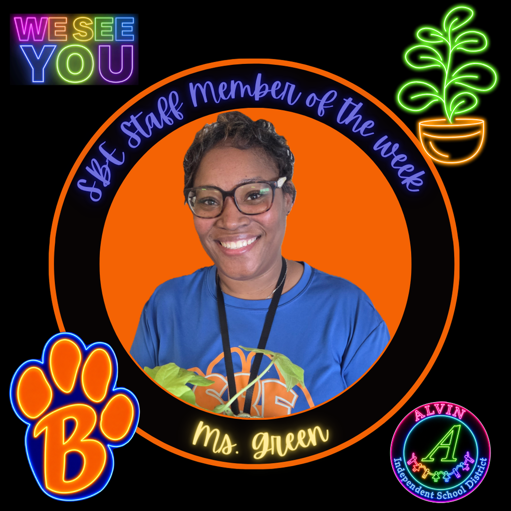 We See You!  Picture of the SBE Staff Member of the Week, Ms. Green.  Surrounded by Bearkat logo, district logos and a plant for the school theme of the year.
