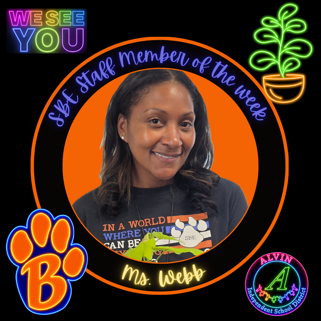 We See You!  Picture of the SBE Staff Member of the Week, Ms. Webb.  Surrounded by Bearkat logo, district logos and a plant for the school theme of the year.
