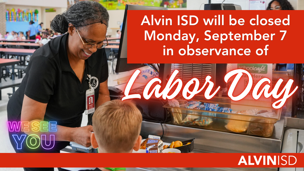 Alvin ISD will be closed on Monday, September 7 in observance of Labor Day.