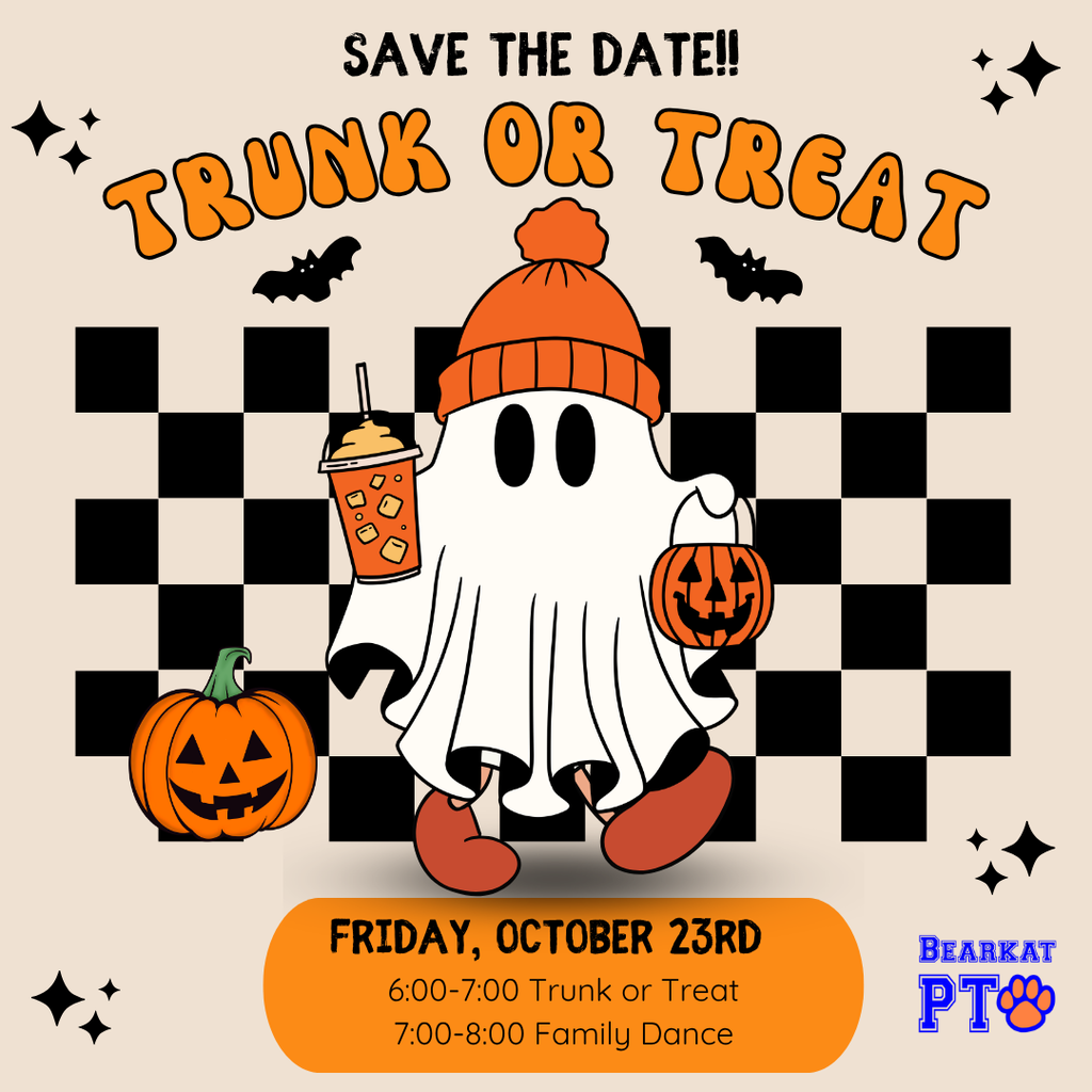 Save the Date!  Trunk or Treat. Ghost wearning beanie trick or treating in the middle.  Friday, October 23rd 6:00 pm - 7:00 p.m. Trunk or Treat; 7:00 pm - 8:00 pm Family Dance; Bearkat PTO
