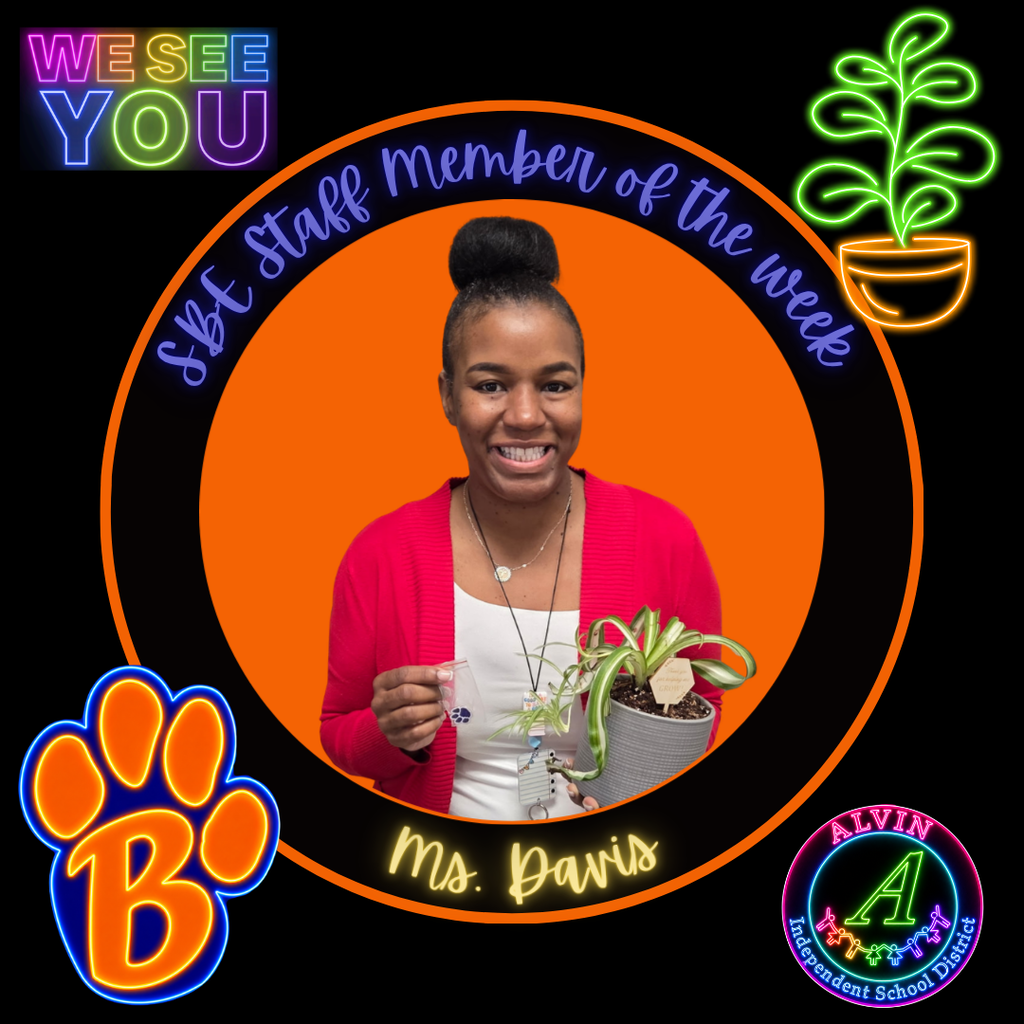We See You!  Picture of the SBE Staff Member of the Week, Ms. Davis.  Surrounded by Bearkat logo, district logos and a plant for the school theme of the year.