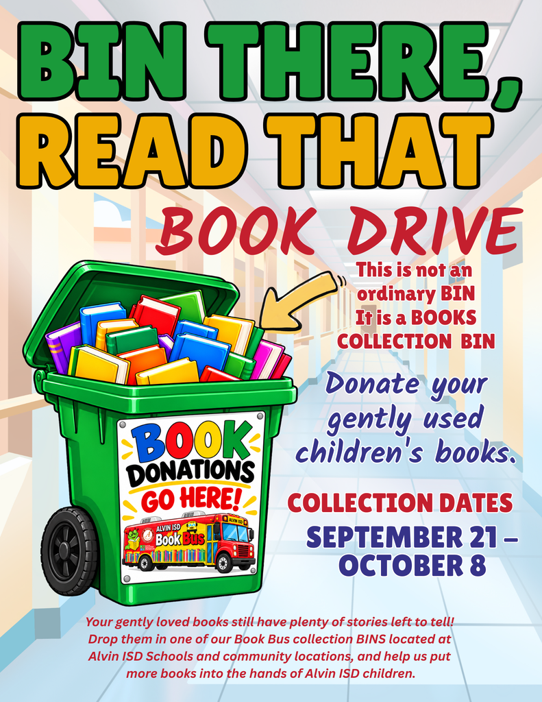 Promotional flyer with a light blue background titled "BIN THERE, READ THAT BOOK DRIVE" in bold green, yellow, and red text. In the center is an illustration of a green wheeled recycling bin overflowing with colorful children's books. A label on the bin reads "BOOK DONATIONS GO HERE!" featuring an illustration of the Alvin ISD Book Bus. Text pointing to the bin reads, "This is not an ordinary BIN, It is a BOOKS COLLECTION BIN."  Additional text reads: "Donate your gently used children's books. COLLECTION DATES SEPTEMBER 21 – OCTOBER 8." At the bottom, a note states: "Your gently loved books still have plenty of stories left to tell! Drop them in one of our Book Bus collection BINS located at Alvin ISD Schools and community locations, and help us put more books into the hands of Alvin ISD children."