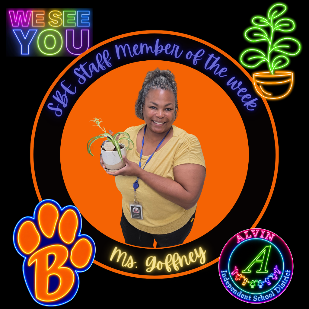We See You!  Picture of the SBE Staff Member of the Week, Ms. Goffney.  Surrounded by Bearkat logo, district logos and a plant for the school theme of the year.