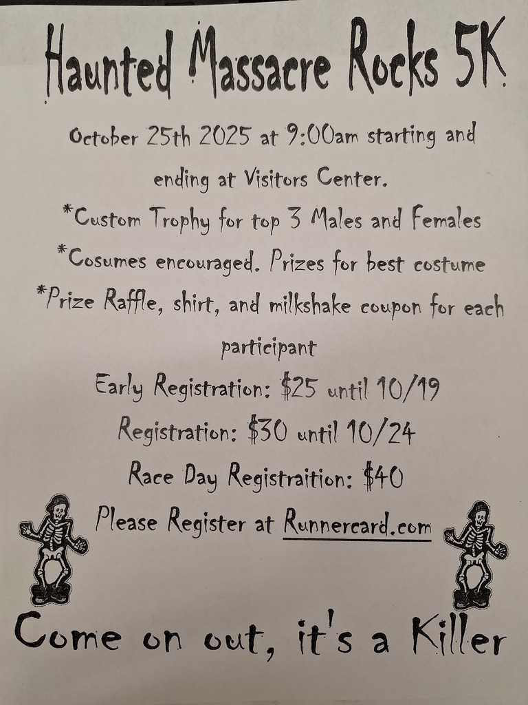 Haunted Massacre Rocks 5k, October 25, 2025 at 9:00 am starting and ending at Visitor's Center. Custom trophy for top 3 males and females. Costumes encouraged, prizes for best costume. Prize raffle, shirt, and milkshake coupon for each participant. Early registration $25 until 10/19. Registration $30 until 10/24. Race day registration $40. Please register at runnercard.com Come on out, it's a killer