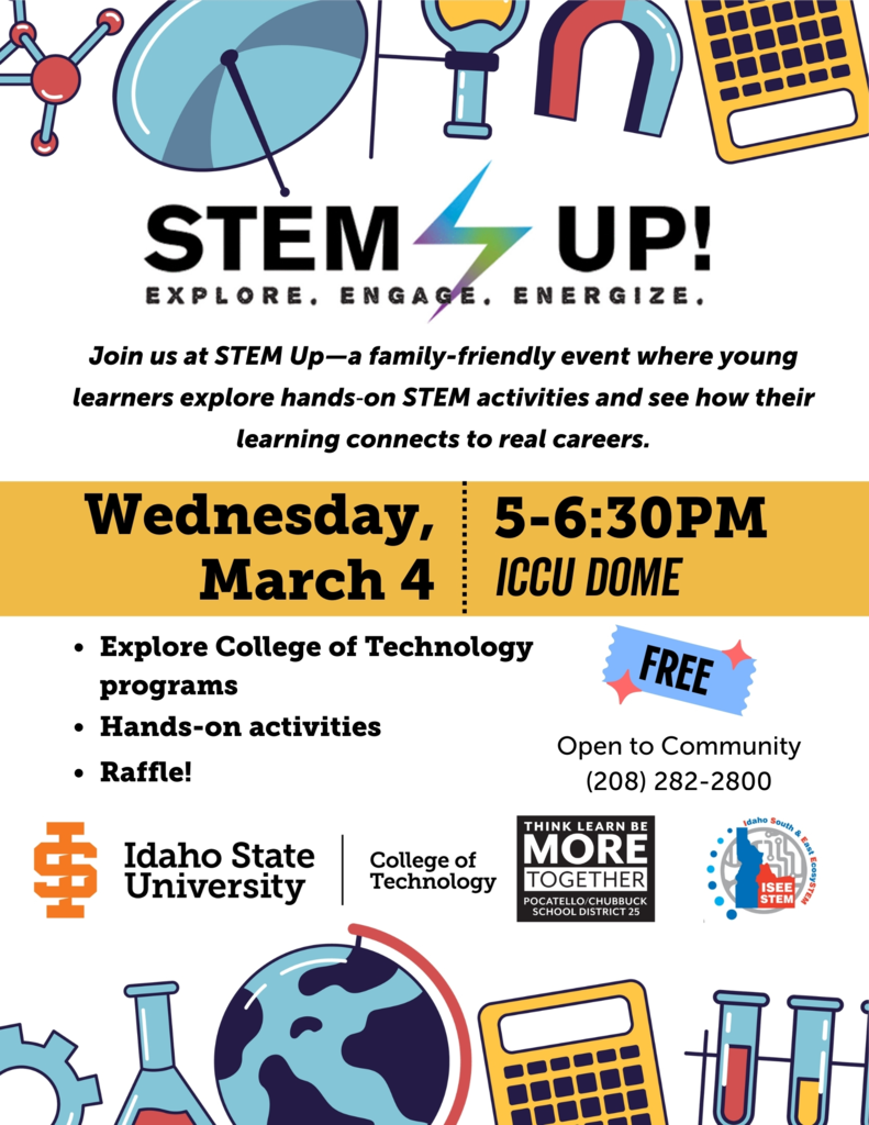 ISEE STEM and Idaho State University  are hosting the STEM UP event for all students grades K-5 and their families.  It will be Wednesday, March 4 from 5:00–6:30 PM at the ICCU Dome. It is sure to be a fun and exciting evening of events with lots of activities and projects!