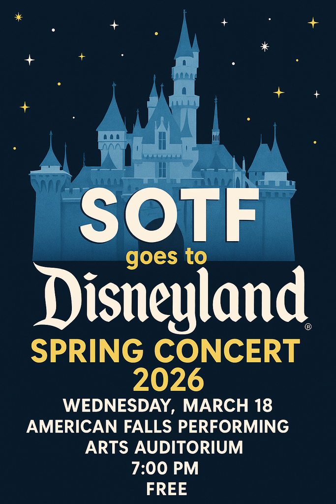 Band Concert Poster : SOTF goes to Disneyland Spring Concert 2026 Wednesday March 18 American Falls Performing Arts Auditorium 7:00pm Free
