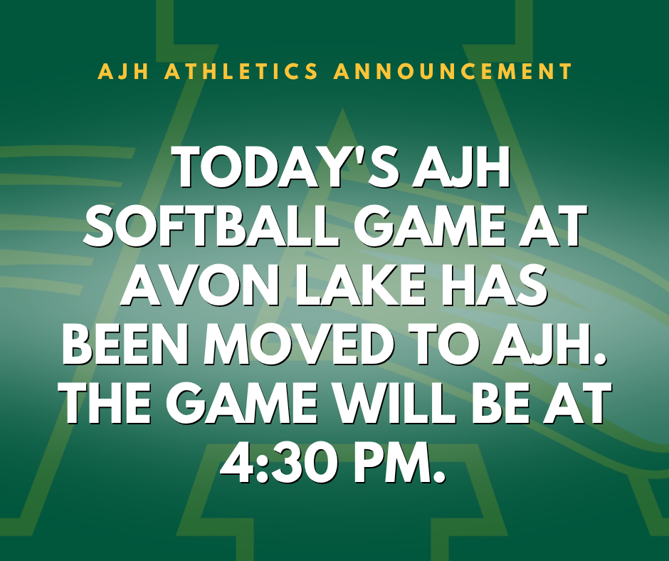 Today's AJH softball game at Avon Lake has been moved to AJH. The game will be at 4:30 pm