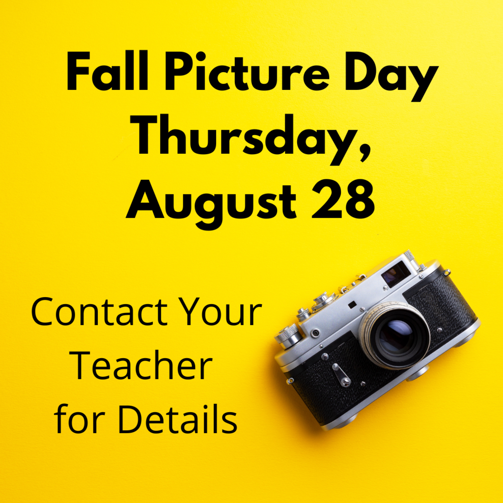 Thursday, August 28 will be our Fall picture day. These will be our yearbook pictures.
