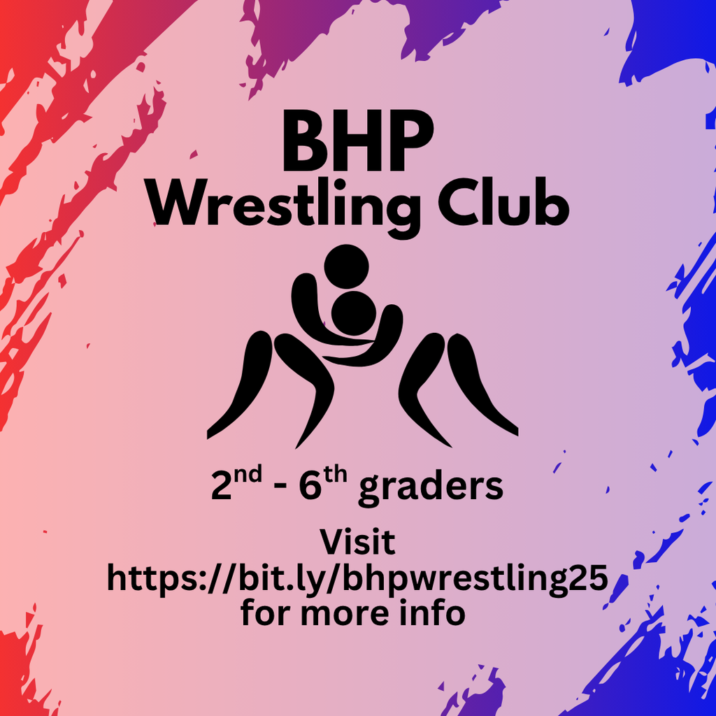 Students in 2nd-6th grade are invited to join the BHP Wrestling Club!  Visit https://bit.ly/bhpwrestling25 for more information!