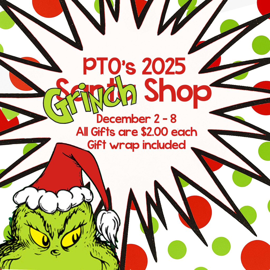 PTO presents the Grinch Shop! Students will shop with their class from December 2-8 All gifts are $2.00 each and gift wrap is included!