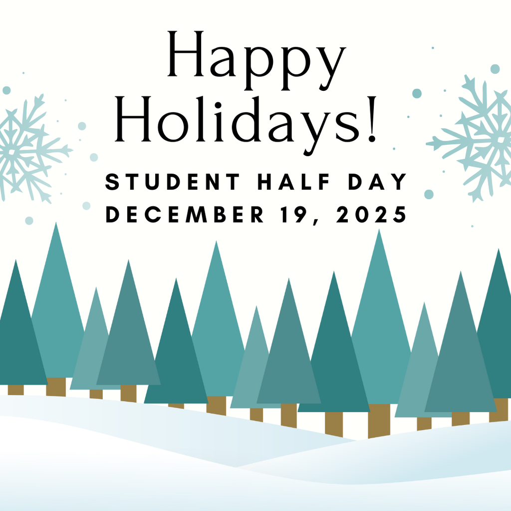 We will be dismissing at 11:00 on December 19, 2025. Students will be served breakfast and lunch. We hope you have a wonderful holiday season!