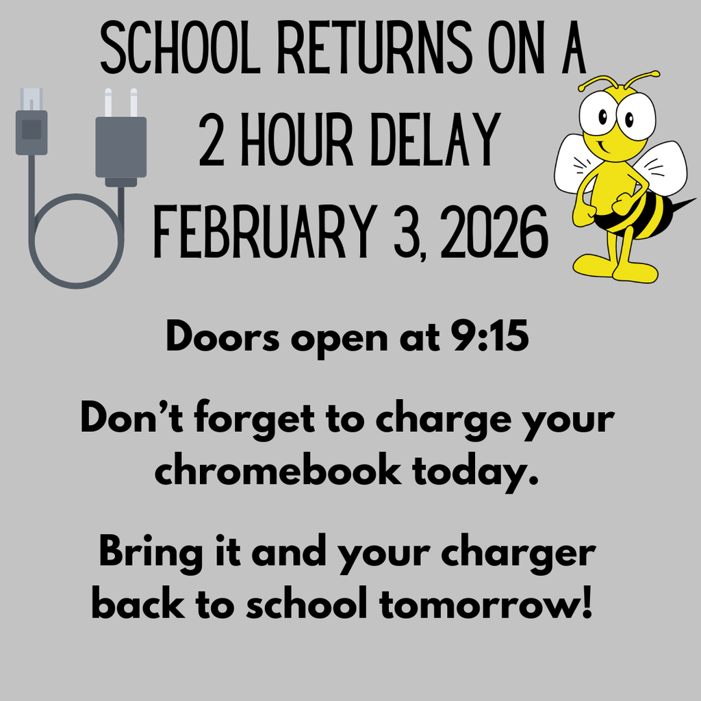 School Returns on a 2 hour delay on February 3, 2026.   Doors open at 9:15am.  Safety is our top priority and this later start time will allow students, parents, and staff to travel during daylight hours with better visibility.  As a reminder, buses will operate 2 hours later than normal. Buses will not travel on roads that remain icy. Our Transportation Department will notify those on all affected routes.  Don’t forget to charge your chromebook today. Please bring your chromebook and charger back to school tomorrow.