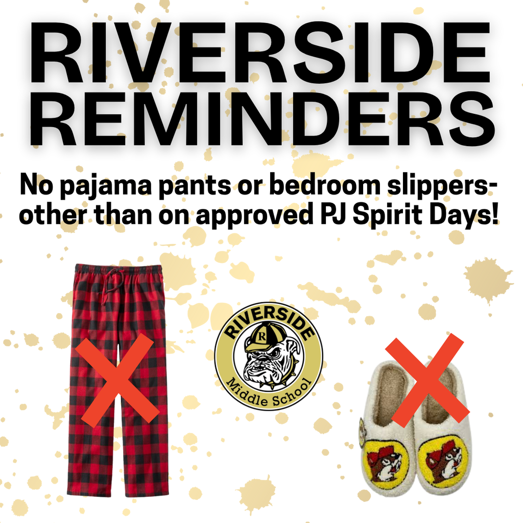 No pajama pants or bedroom slippers other than on approved PJ Spirit Days.