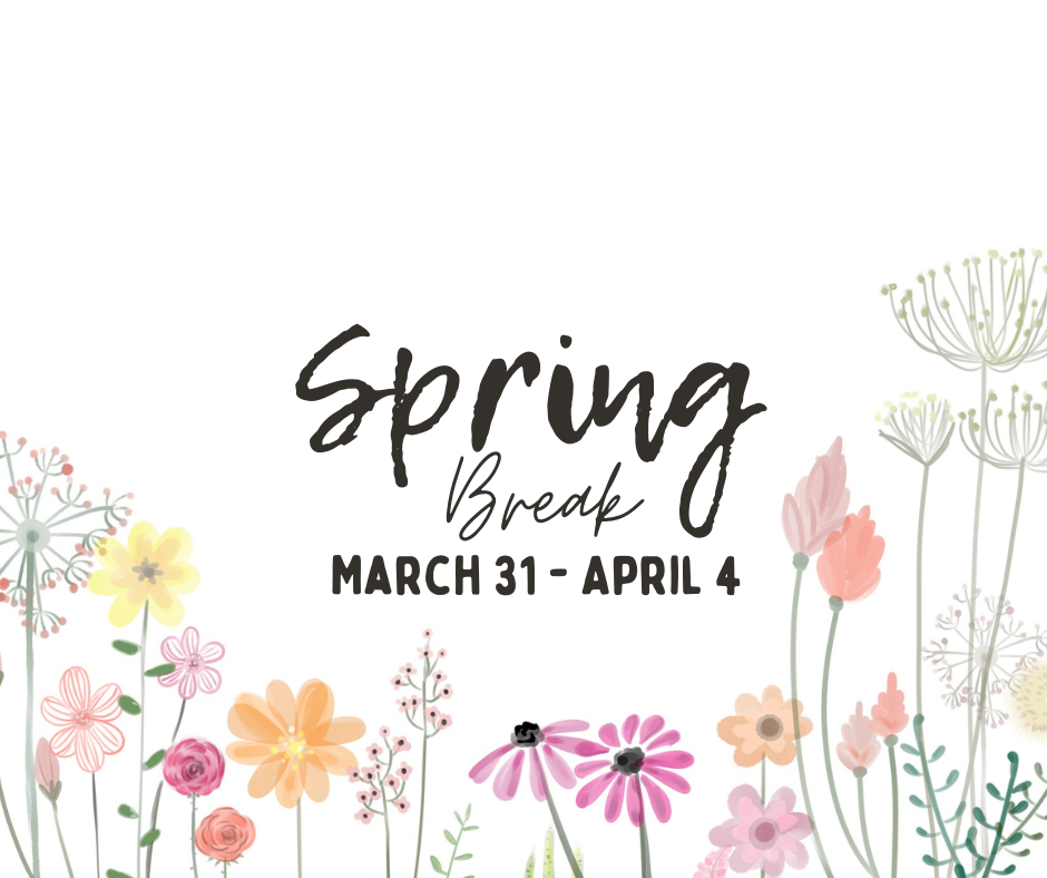 Spring Break March 31-April 4