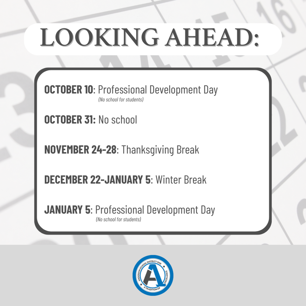 Looking ahead. October 10 is a professional development day. October 31 is no school. November 24-28 is Thanksgiving Break.  December 22- January 5 is winter break. January 5 is a professional development day. 