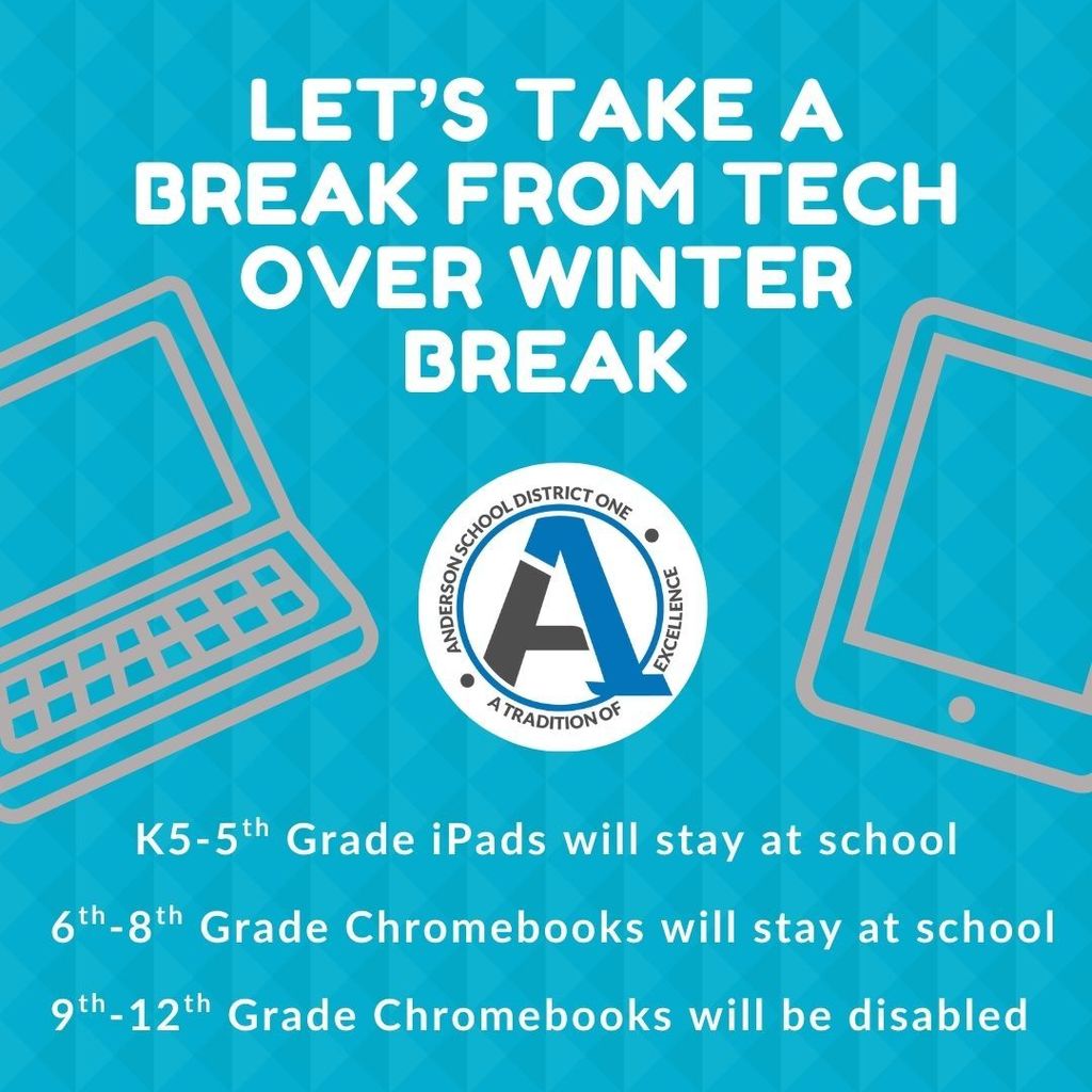 Let's take a break from tech over winter break graphic. K-5 grade will keep ipads at school, 6-8 grades chromebooks will stay at school. 9-12 grade chromebooks will be disabled
