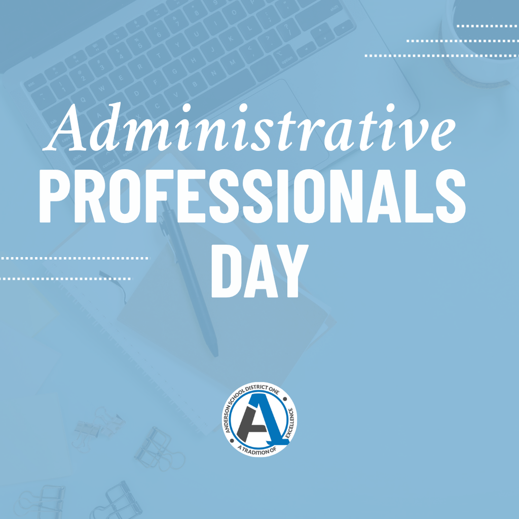 A photo of a computer and notebook with the words that say Administrative Professionals Day. It also has the Anderson One logo on it which is a big A with the words Anderson School District One A Tradition of Excellence