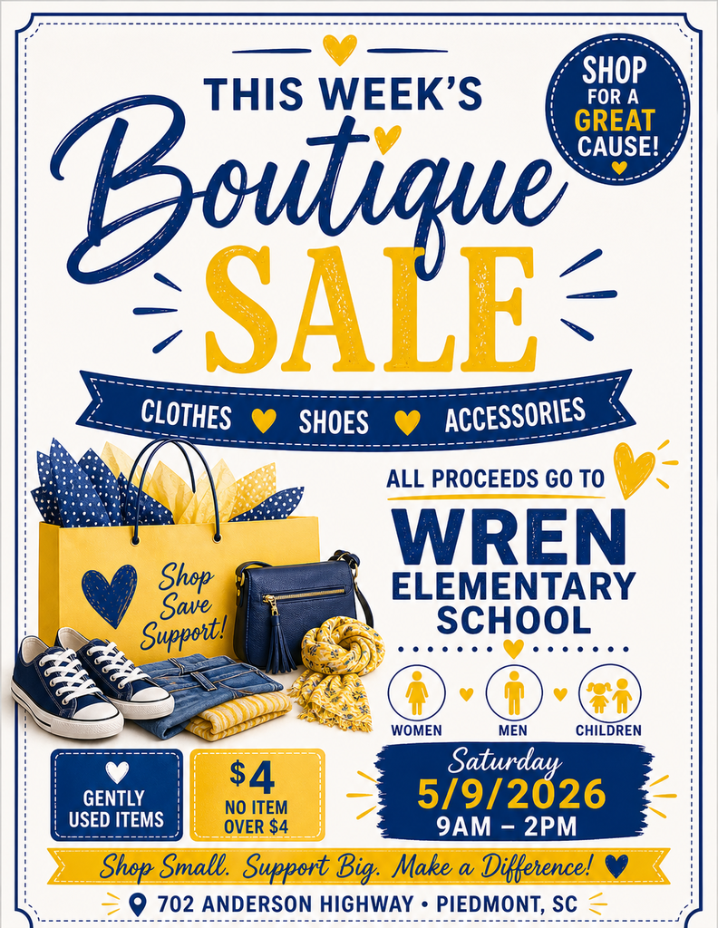 Sale at the Boutique at the Bridge to support Wren Elementary.  Saturday May 9th 702 Anderson Hwy Piedmont