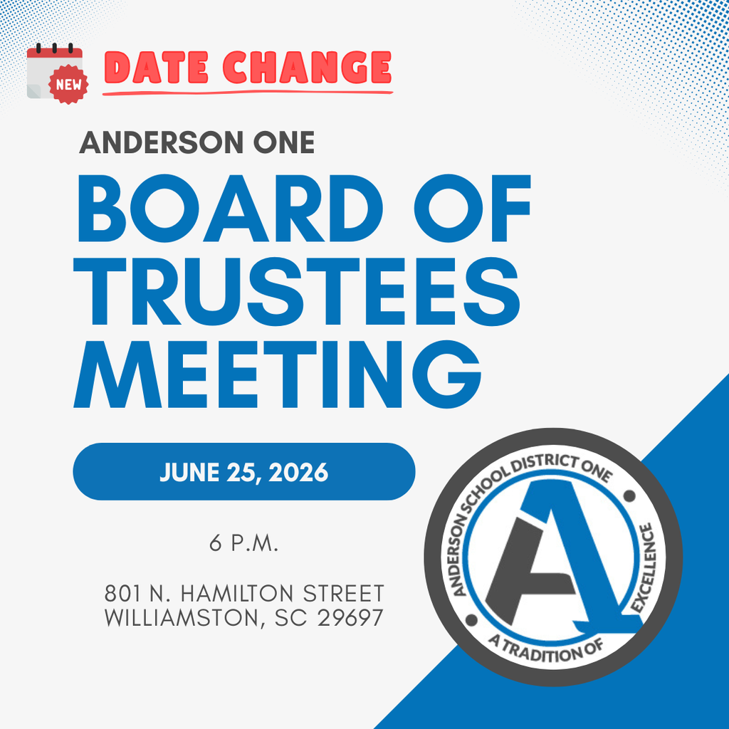 A graphic about the upcoming board meeting that says Date Change. Anderson One Board of Trustees Meeting June 25, 2026 at 6 p.m. at 801 N. Hamilton Street Williamston, SC 29697