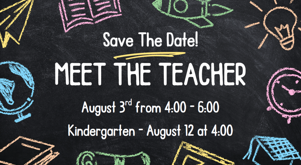 Meet the Teacher will be August 3rd.  Kindergarten Meet the Teacher will be August 12.  More info to come closer to the date. 