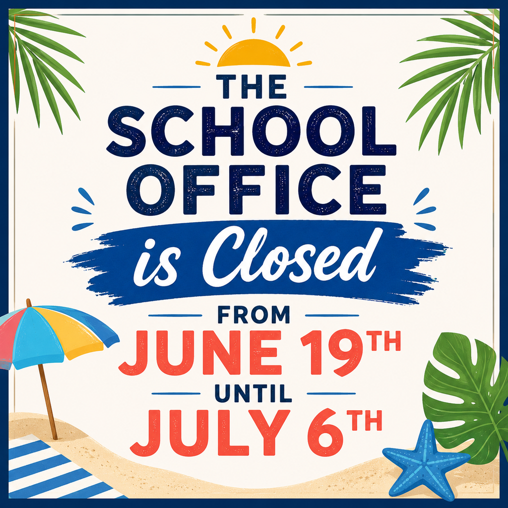 School office is closed June 19th until July 6
