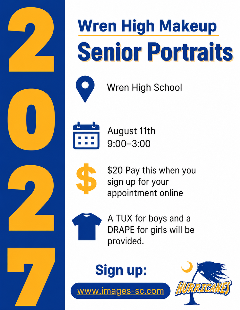 Flyer for Wren High School Class of 2027 Senior Portraits. Portraits will be held at Wren High School on August 11 from 9:00 a.m. to 3:00 p.m. A $20 sitting fee is due when scheduling online. A tuxedo for boys and a drape for girls will be provided. Sign up at www.images-sc.com. Wren Hurricanes logo displayed at the bottom.