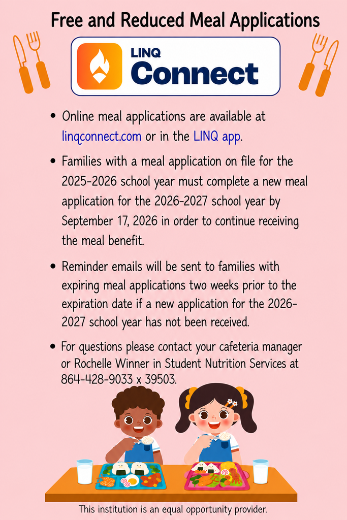 Graphic with a light pink background titled "Free and Reduced Meal Applications." The LINQ Connect logo appears at the top. The graphic explains that families can apply for free and reduced-price school meals online through LINQ Connect or the LINQ app. Families who received meal benefits during the 2025–2026 school year must submit a new application for the 2026–2027 school year by September 17, 2026, to continue receiving benefits. Reminder emails will be sent before benefits expire if a new application has not been received. Contact information is provided for school cafeteria managers and Student Nutrition Services at 864-428-9033 ext. 39503. Decorative fork and knife icons appear in the top corners, and an illustration at the bottom shows two children eating lunch at a table. The graphic ends with the statement, "This institution is an equal opportunity provider."