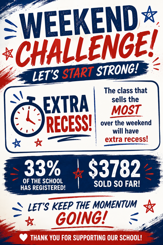 Weekend Challenge: The class that sells the most over the weekend will have extra recess next week. 
