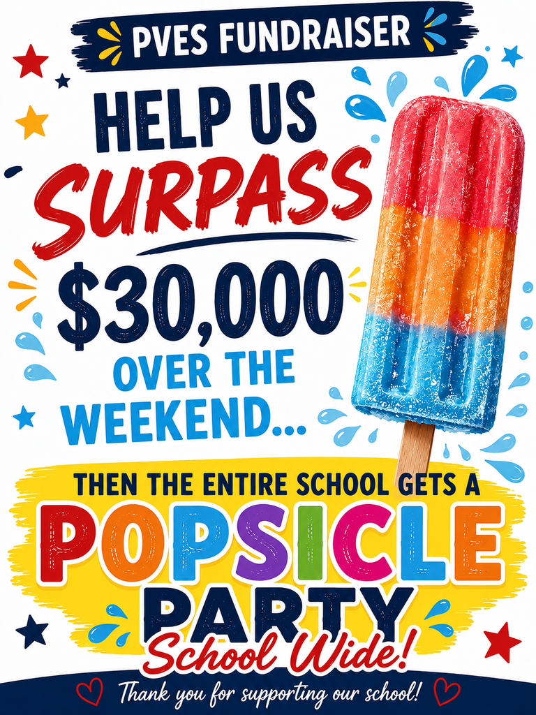 Weekend Challenge: If we raise over $30,000 over the weekend, then the WHOLE SCHOOL will earn popsicles next week!! Keep it up, PVES!