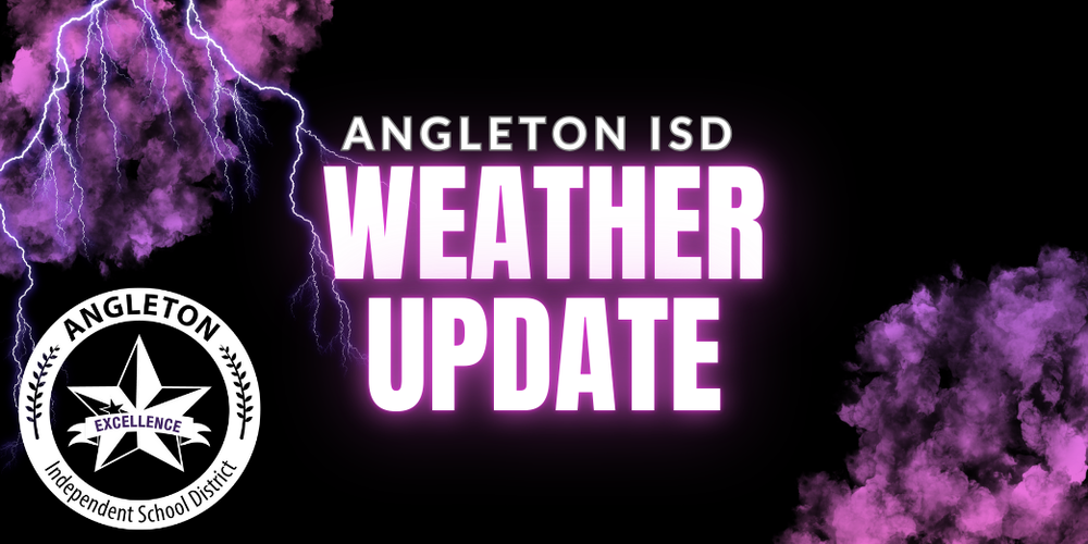 Angleton ISD Weather Update
