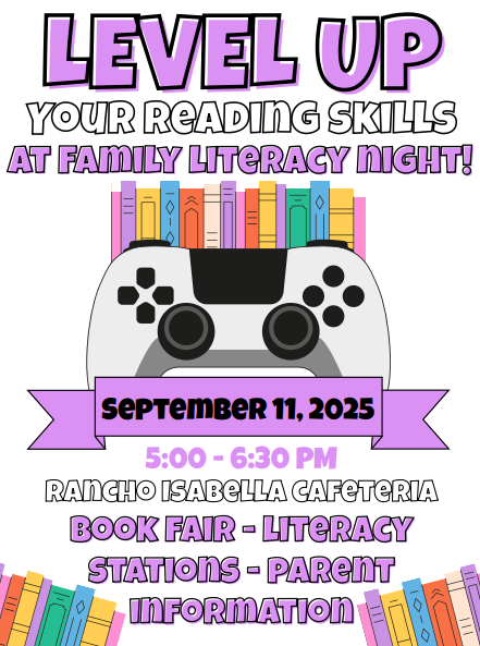 🎮📚 Level Up Your Reading Skills! 📚🎮 Join us for Family Literacy Night on Thursday, September 11, 2025 from 5:00–6:30 PM in the Rancho Isabella Cafeteria!  ✨ Explore the Book Fair ✨ Enjoy Literacy Stations ✨ Get valuable Parent Information  It’s going to be a fun night of learning, reading, and family time—don’t miss it! 💜