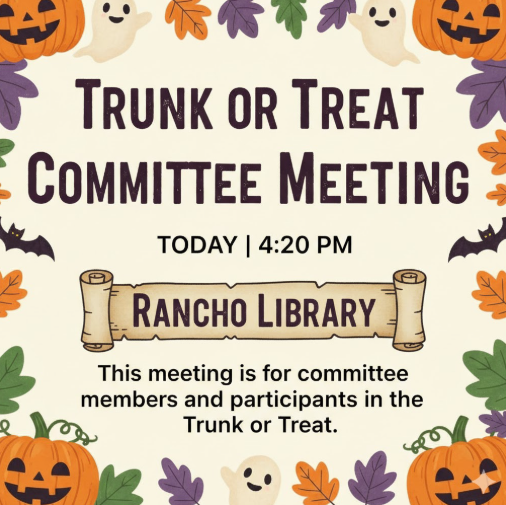Trunk or treat meeting today at 4:20 PM in the Rancho Library. For committee members and participants.