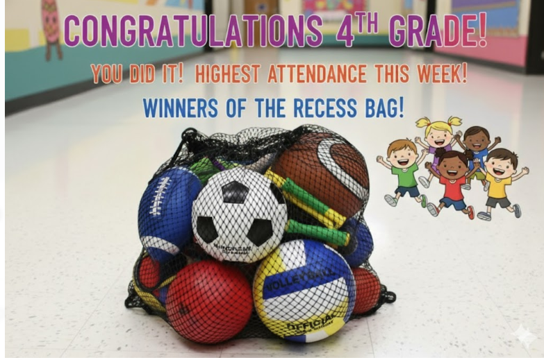 Congratulations 4th grade! With the highest attendance, you have the recess bag this week!