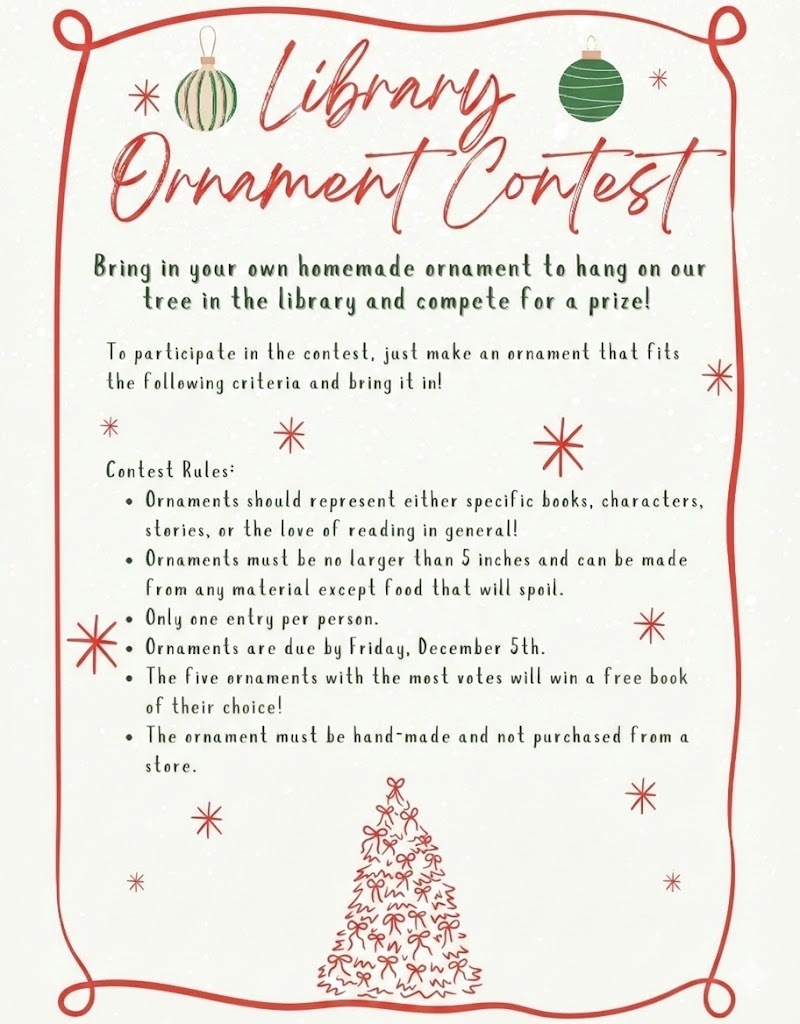 Looking for a fun and creative activity to keep the kids busy over Thanksgiving Break? We are thrilled to announce our Library Ornament Contest! We challenge our students to create a handmade ornament that represents their favorite book, character, or just the love of reading. Get the glue guns and glitter ready over the break! Ornaments are due back at school by Friday, December 5th. The top 5 favorites will win a free book! Check the flyer for all the crafty details.