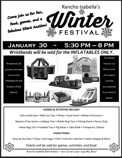 Get ready for a night of family fun! We are thrilled to announce that the Rancho Isabella Winter Festival is happening on January 30. Join us from 5:30 PM to 8:00 PM for an evening packed with food, games, and a fabulous silent auction.  Where: Rancho Isabella Elementary, 100 Corral Loop.  What: Games, activities, delicious food, and a silent auction.  Important: This is a family event, so all students must be accompanied by an adult.