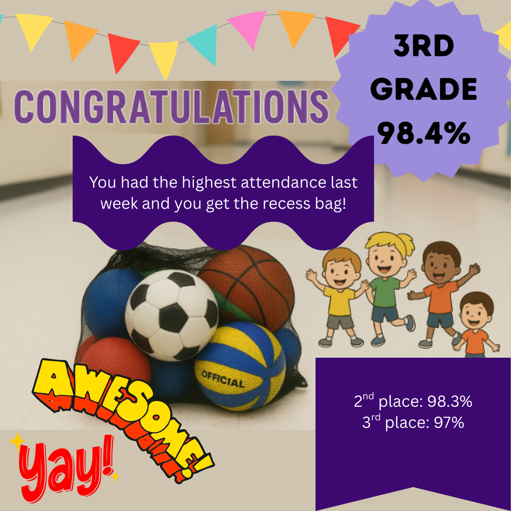 Congrats third grade! You had the highest attendance last week and you get the recess bag!