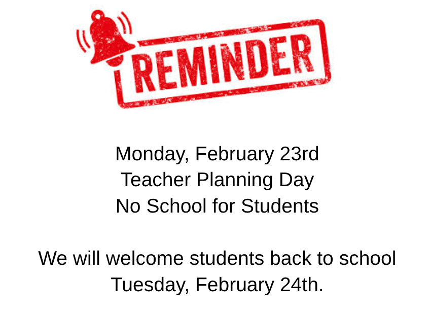 Reminder: No School Monday February 23.