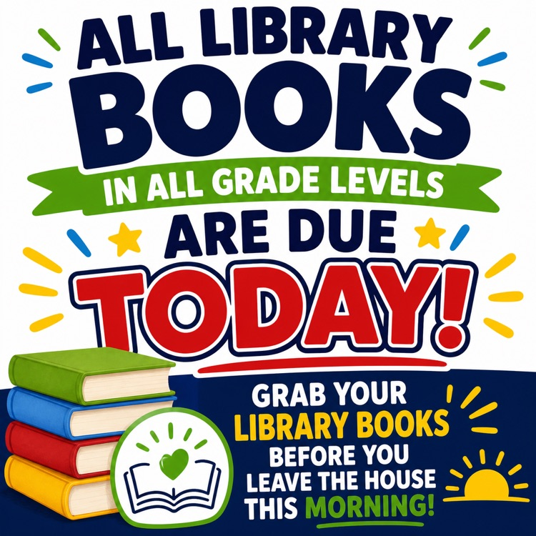All library books due today. 