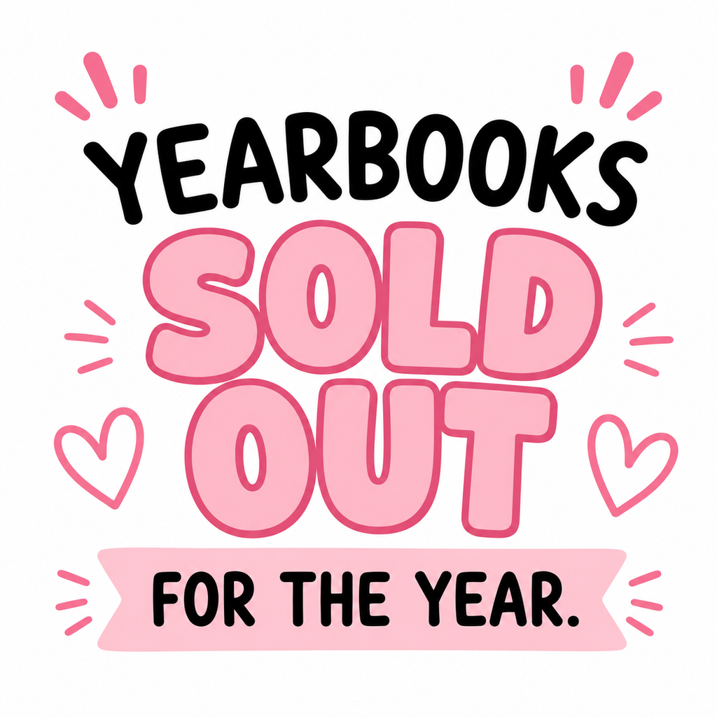 Yearbooks are sold out.