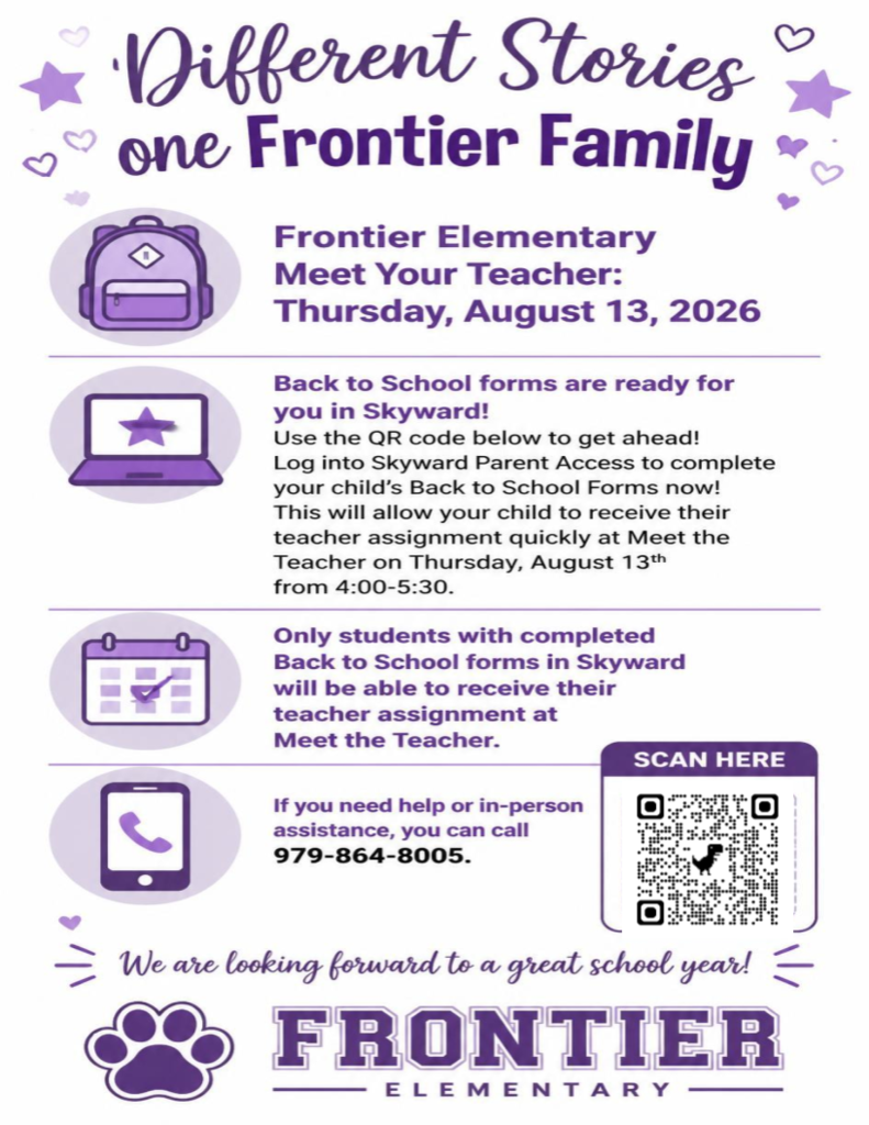 Meet the Teacher on Thursday, August 13th from 4:00-5:30! 2026-2027 Back to School forms are ready for you in Skyward! Use the QR code below to get ahead! Log into Skyward Parent Access to complete your child’s Back to School Forms now! This will allow your child to receive their teacher assignment quickly at Meet the Teacher.